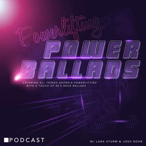 Powerlifting & Power Ballads Podcast by Josh Rohr & Lara Sturm