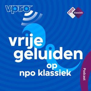 Vrije geluiden op NPO Klassiek by NPO Klassiek / VPRO