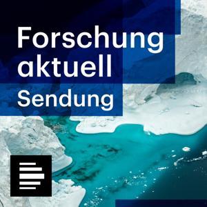 Forschung aktuell by Deutschlandfunk