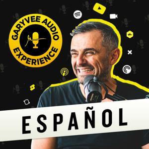The GaryVee Audio Experience en Español by GaryVee Audio Experience en Español