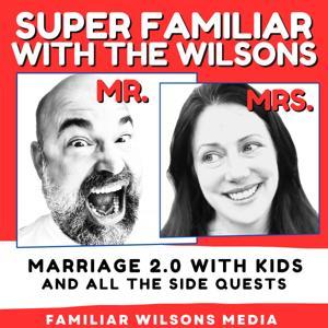 Super Familiar with The Wilsons by Familiar Wilsons Media