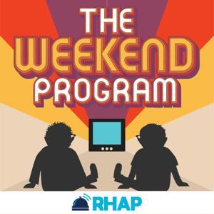 The Weekend Program by RHAP Productions