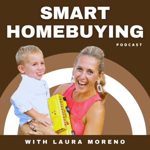 Smart Homebuying Podcast: Formally knows as The First Time Home Buyer Podcast by Laura Moreno