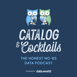 Catalog & Cocktails: The Honest, No-BS Data Podcast by data.world