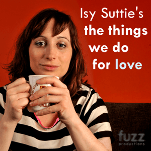 Isy Suttie's The Things We Do For Love by Fuzz Productions Ltd
