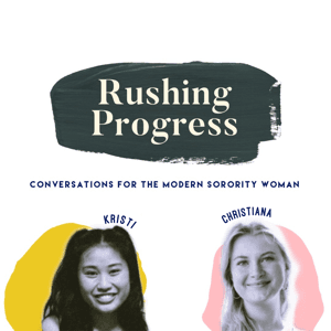 Rushing Progress: Conversations for the Modern Sorority Woman by Kristi & Christiana