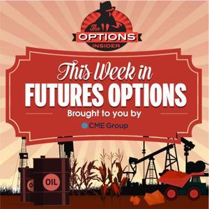 This Week in Futures Options by The Options Insider Radio Network