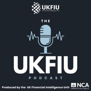 The UKFIU Podcast by UK Financial Intelligence Unit