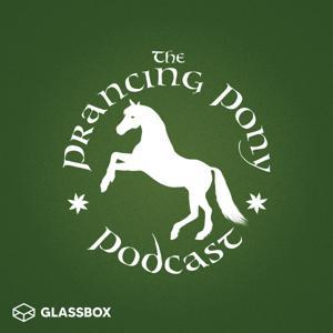 The Prancing Pony Podcast by The Prancing Pony Podcast