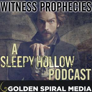 Witness Prophecies: A Sleepy Hollow Podcast by Golden Spiral Media