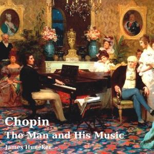 Chopin: the Man and His Music by James Huneker (1857 - 1921) by LibriVox