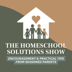 The Homeschool Solutions Show by Great Homeschool Conventions