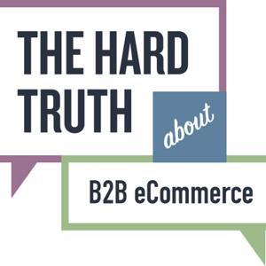 The Hard Truth About B2B eCommerce by Isaiah Bollinger