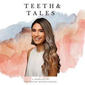 Teeth & Tales by Dr Shaadi Manouchehri by Dr Shaadi Manouchehri