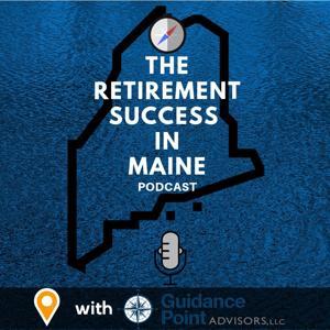The Retirement Success in Maine Podcast by Guidance Point Advisors, LLC.