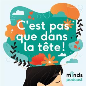 La santé mentale ... C'est pas que dans la tête! by minds podcast