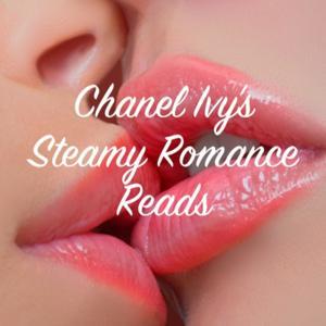 Chanel Ivy's Steamy Romance Reads by Chanel Ivy