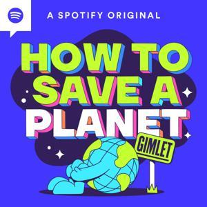 How to Save a Planet by Gimlet