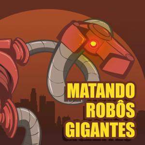 Matando Robôs Gigantes by Matando Robôs Gigantes