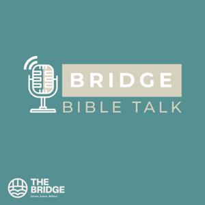 Bridge Bible Talk by Bridge Radio