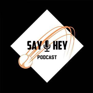 Say Hey Podcast by Say Hey Podcast