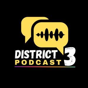 District 3 Podcast by Irvin Camacho