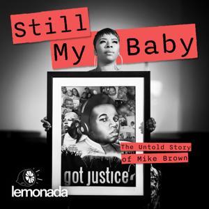 Still My Baby by Lemonada Media & Campaign Zero