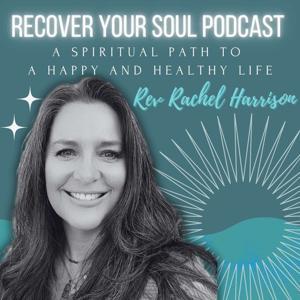 Recover Your Soul: A Spiritual Path to a Happy and Healthy Life by Rev. Rachel Harrison