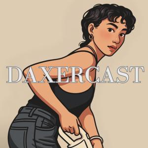 DAXERCAST by DAXINE MO