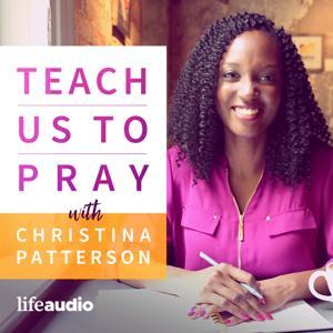 Teach Us to Pray by Christina Patterson, Prayer Instructor