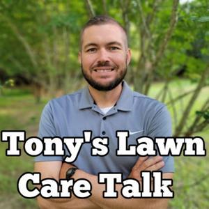 Tony's Lawn Care Talk by Tony Rudolph