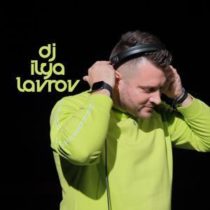 DJ ILYA LAVROV by DJ ILYA LAVROV