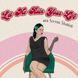 Let Me Ruin Your Life by Serena Shahidi