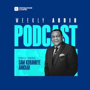 Royalhouse Chapel International by Rev. Sam Korankye Ankrah