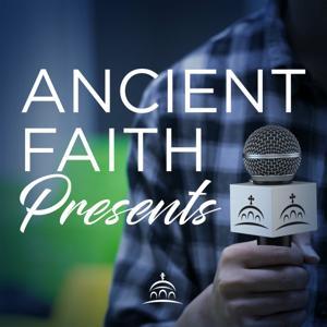 Ancient Faith Presents by and Ancient Faith Ministries
