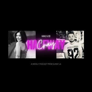 Halfway Cray Podcast by Haku and OD