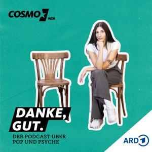 Danke, gut. Der COSMO Podcast über Pop und Psyche. by COSMO