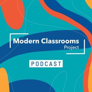 Modern Classrooms Project Podcast by The Modern Classrooms Project