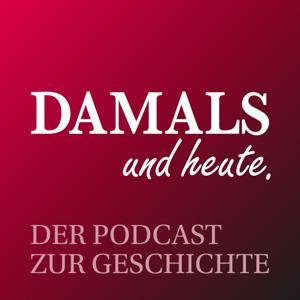 DAMALS und heute - Der Podcast zur Geschichte by David Neuhäuser, Felix Melching