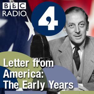 Letter from America by Alistair Cooke: The Early Years (1940s, 1950s and 1960s) by BBC Radio 4