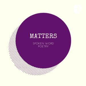 Matters Spoken Word Poetry by Matters Spoken Word Poetry