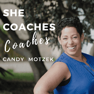 She Coaches Coaches by Candy Motzek | Life & Business Coach