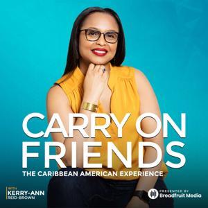 Carry On Friends: The Caribbean American Experience by Kerry-Ann Reid-Brown