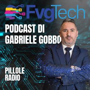 FvgTech - Pillole di Tecnologia con Gabriele Gobbo by Gabriele Gobbo