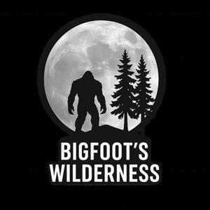 Bigfoot’s Wilderness Podcast by Bigfoot's Wilderness Podcast