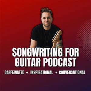 Songwriting For Guitar Podcast by Mike Meiers