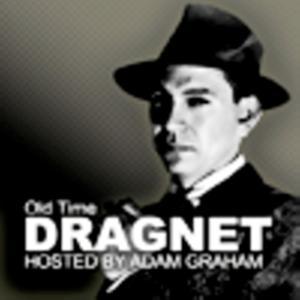 Old Time Dragnet Show With Adam Graham by Adam Graham
