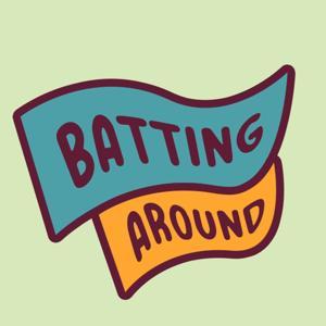Batting Around Podcast by Batting Around Podcast