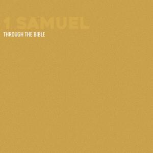 Through the Bible - 1 Samuel by Calvary Monterey
