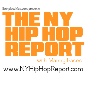 The NY Hip Hop Report by Manny Faces Media